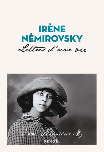 Lettres d'une vie - Irene Némirovsky - Olivier Philipponnat