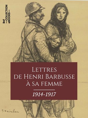 Lettres de Henri Barbusse à sa femme, 1914-1917 - Henri Barbusse