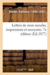 Lettres de Mon Moulin, Impressions Et Souvenirs. 7e Edition