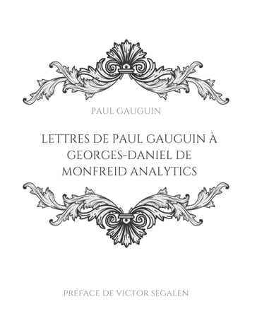 Lettres de Paul Gauguin à Georges-Daniel de Monfreid - Paul Gauguin - Georges-Daniel de Monfreid - Victor Segalen