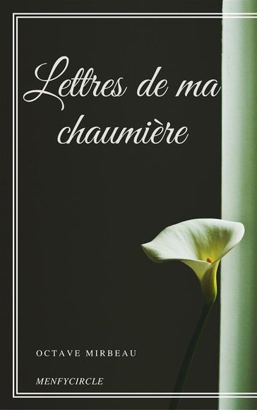 Lettres de ma chaumière - Octave Mirbeau