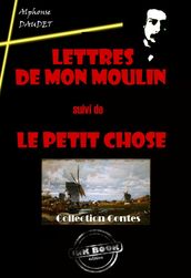 Lettres de mon Moulin (suivi de Le petit chose) [édition intégrale revue et mise à jour]