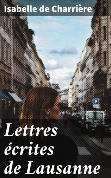 Lettres écrites de Lausanne - Isabelle de Charrière