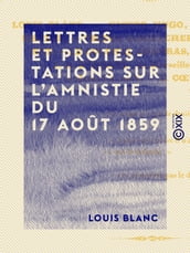 Lettres et protestations sur l amnistie du 17 août 1859