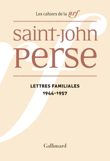 Lettres familiales (1944-1957) - Claude Thiébaut - Saint-John Perse