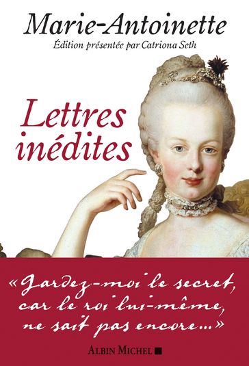 Lettres inédites - Catriona Seth - Marie-Antoinette