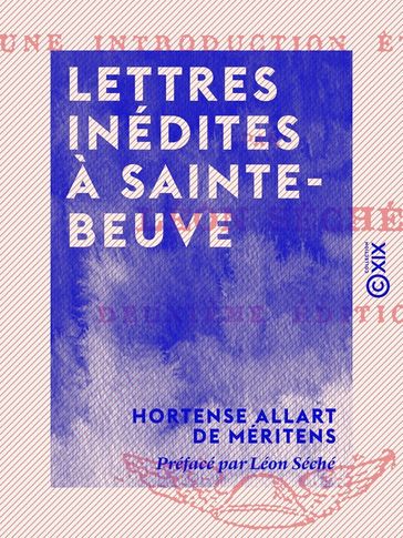 Lettres inédites à Sainte-Beuve - Hortense Allart de Méritens - Léon Séché