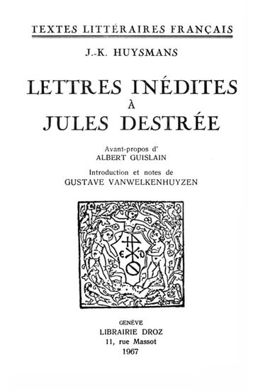 Lettres inédites à Jules Destrée - Joris-Karl Huysmans - Albert Guislain