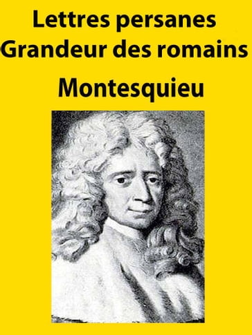 Lettres persanes - Grandeur des romains - Montesquieu