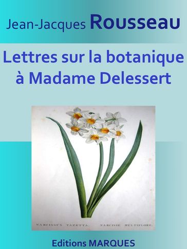 Lettres sur la botanique à Madame Delessert - Jean-Jacques Rousseau