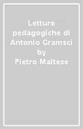 Letture pedagogiche di Antonio Gramsci