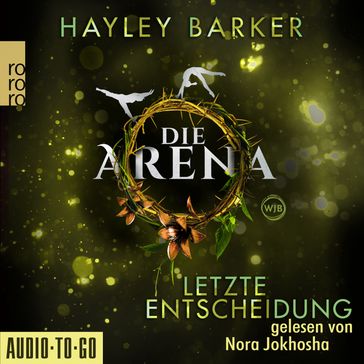 Letzte Entscheidung - Die Arena, Teil 2 (Ungekürzt) - Hayley Barker