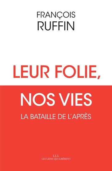 Leur folie, nos vies - François Ruffin