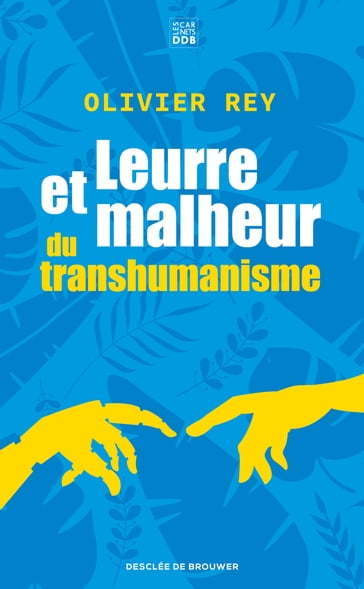 Leurre et malheur du transhumanisme - Olivier Rey