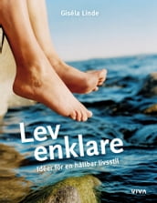 Lev enklare : Idéer för en hallbar livsstil