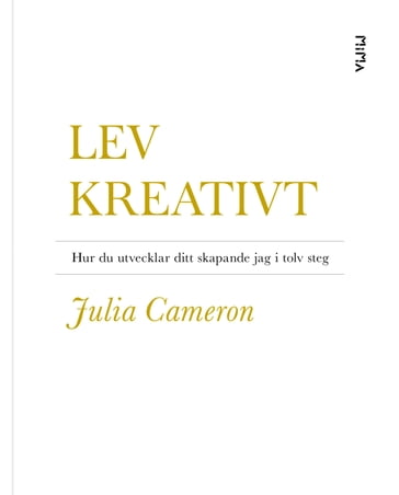 Lev kreativt: Hur du utvecklar ditt skapande jag i tolv steg - Julia Cameron - Rasmus Pettersson - Lars Sundh