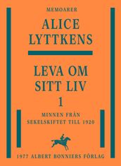 Leva om sitt liv. Del 1, Minnen fran sekelskiftet till 1920