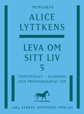 Leva om sitt liv. Del 5, Femtiotalet - glädjens och prövningarnas tid