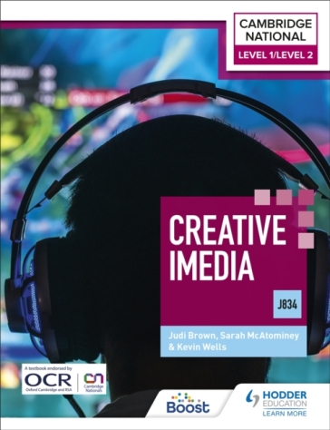 Level 1/Level 2 Cambridge National in Creative iMedia (J834) - Kevin Wells - Sarah McAtominey - Judi Brown