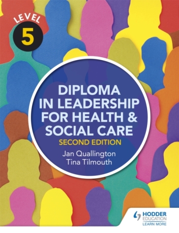 Level 5 Diploma in Leadership for Health and Social Care 2nd Edition - Tina Tilmouth - Jan Quallington