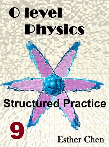 O Level Physics Structured Practice 9 - Esther Chen