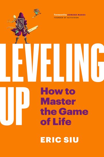 Leveling Up: How To Master The Game of Life - Eric Siu