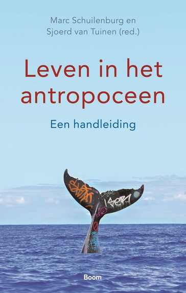 Leven in het antropoceen - Marc Schuilenburg - Sjoerd van Tuinen