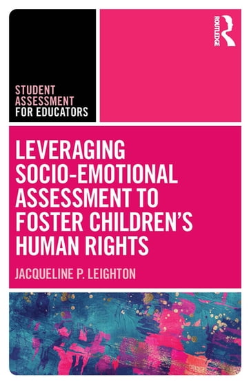 Leveraging Socio-Emotional Assessment to Foster Children's Human Rights - Jacqueline P. Leighton