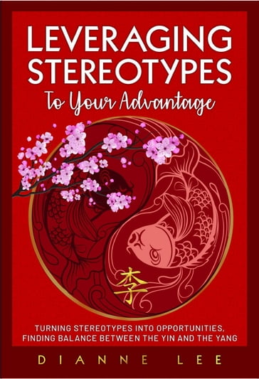 Leveraging Stereotypes to Your Advantage - Dianne Lee