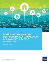 Leveraging Technology for Property Tax Management in Asia and the PacificGuidance Note