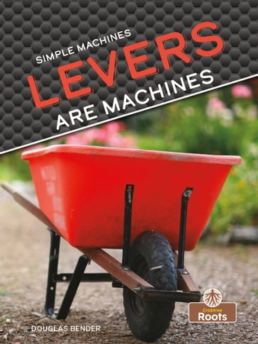 Levers Are Machines - Douglas Bender
