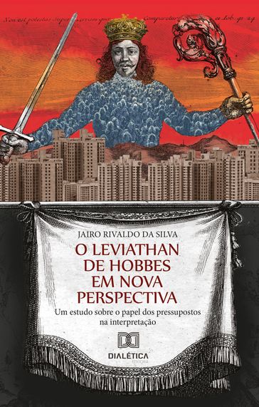 O Leviathan de Hobbes em nova perspectiva - Jairo Rivaldo da Silva - Marcos Fanton