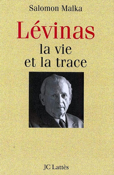 Levinas, la vie et la trace - Salomon Malka