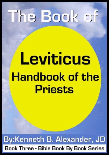 Leviticus - Handbook of the Priests - Kenneth B. Alexander JD