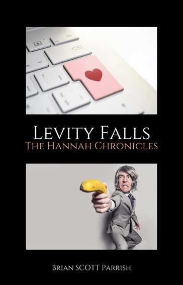Levity Falls: The Hannah Chronicles - Brian S. Parrish