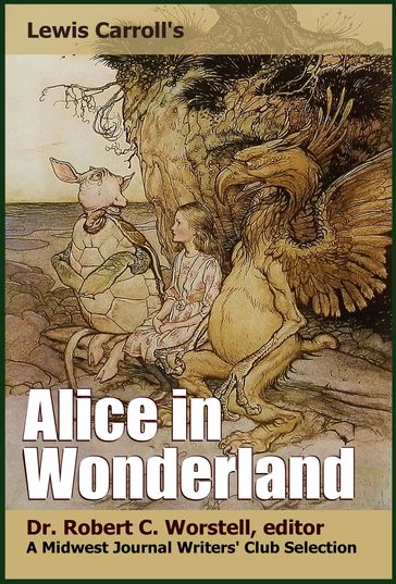 Lewis Carroll's Alice in Wonderland - Dr. Robert C. Worstell - Carroll Lewis - Midwest Journal Writers