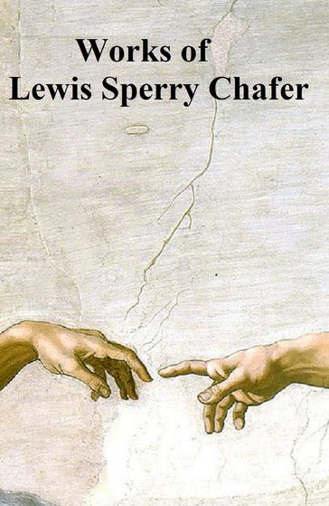 Lewis Sperry Chafer - Six Books - Lewis Sperry Chafer