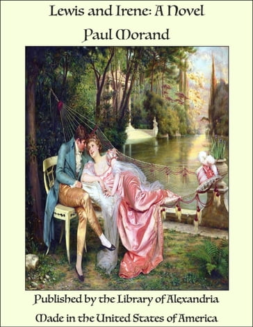 Lewis and Irene: A Novel - Paul Morand