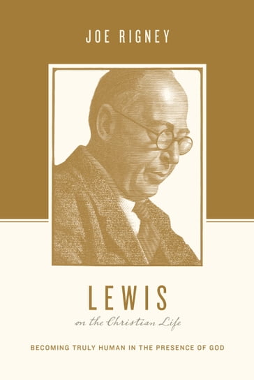 Lewis on the Christian Life - Joe Rigney - Stephen J. Nichols - Justin Taylor