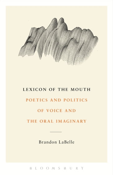 Lexicon of the Mouth - Brandon LaBelle