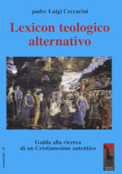 Lexicon teologico alternativo. Guida alla ricerca di un cristianesimo autentico