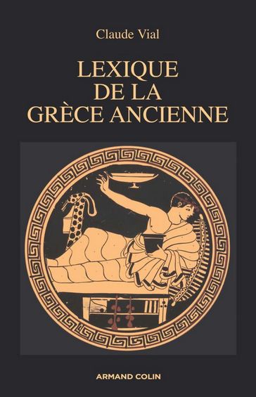 Lexique de la Grèce ancienne - Monique Vial