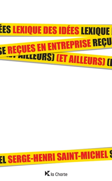 Lexique des idées reçues en entreprise (et ailleurs) - Serge-Henri Saint-Michel