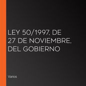 Ley 50/1997, de 27 de noviembre, del Gobierno