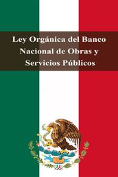 Ley Orgánica del Banco Nacional de Obras y Servicios Públicos