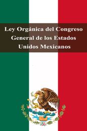 Ley Orgánica del Congreso General de los Estados Unidos Mexicanos