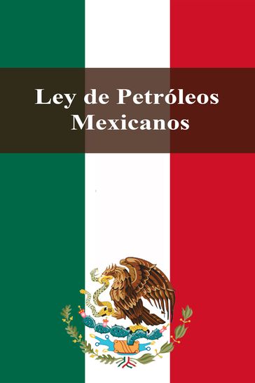 Ley de Petróleos Mexicanos - Estados Unidos Mexicanos