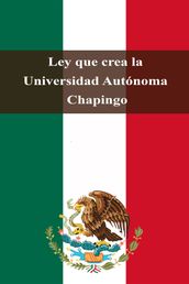 Ley que crea la Universidad Autónoma Chapingo