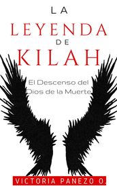 La Leyenda De Kilah: El Descenso Del Dios De La Muerte