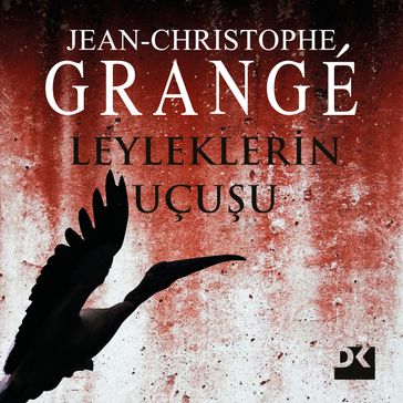 Leyleklerin Uçuu - Jean-Christophe Grangé